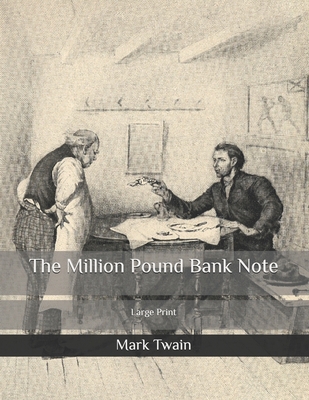 The Million Pound Bank Note: Large Print B08B7G8FC7 Book Cover