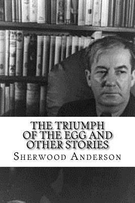 The Triumph of the Egg and Other Stories 1979696519 Book Cover