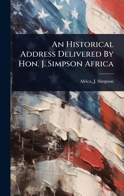 An Historical Address Delivered By Hon. J. Simp... 1024426289 Book Cover