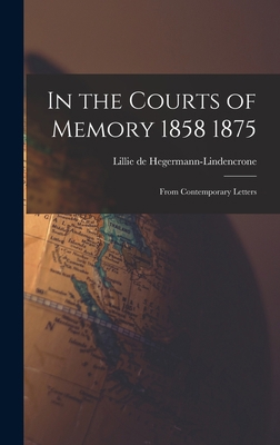 In the Courts of Memory 1858 1875: From Contemp... 1016366647 Book Cover