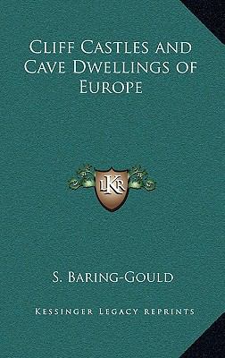 Cliff Castles and Cave Dwellings of Europe 1163209996 Book Cover