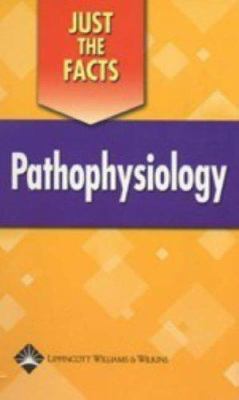 Just the Facts: Pathophysiology 1582553386 Book Cover