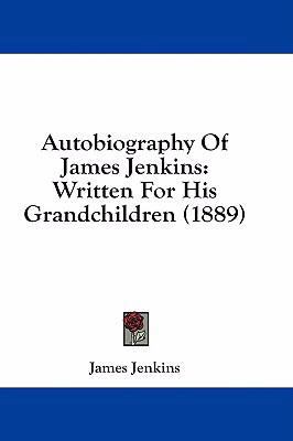 Autobiography of James Jenkins: Written for His... 1436886961 Book Cover