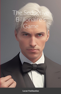 The Seductive Billionaire's Game B0CNC6LNVK Book Cover