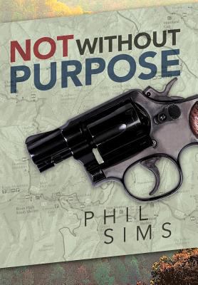 Not Without Purpose 1462718426 Book Cover