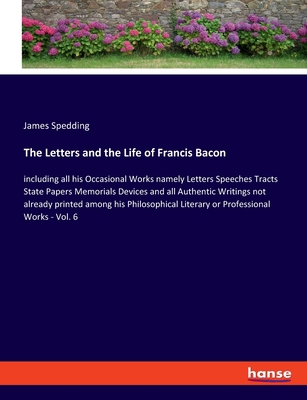 The Letters and the Life of Francis Bacon: incl... 3348040922 Book Cover