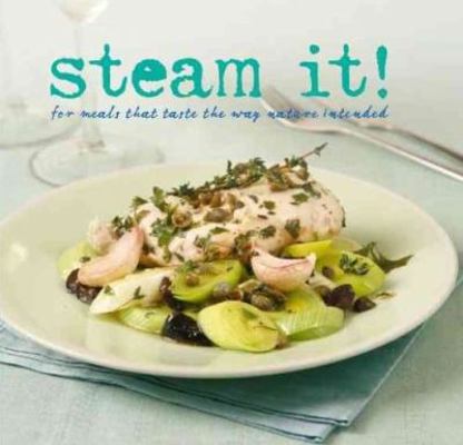 Steam It!: For Meals That Taste the Way Nature ... 1407534009 Book Cover