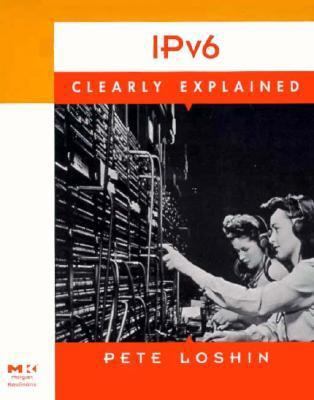 IPv6 Clearly Explained 0124558380 Book Cover