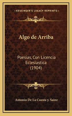 Algo de Arriba: Poesias, Con Licencia Eclesiast... [Italian] 1167897404 Book Cover