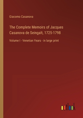 The Complete Memoirs of Jacques Casanova de Sei... 3368456229 Book Cover