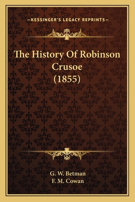 The History Of Robinson Crusoe (1855) 116718632X Book Cover