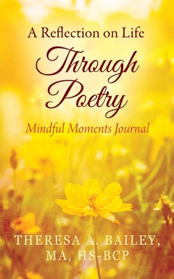 A Reflection on Life Through Poetry: Mindful Mo... 1977204821 Book Cover