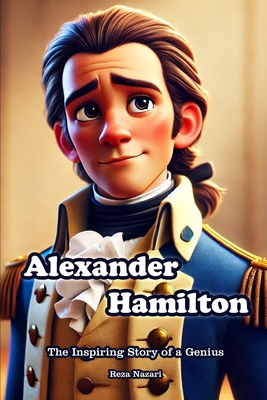 Alexander Hamilton: The Inspiring Story of a Ge... B0DL48K1Y5 Book Cover