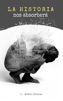 La historia nos absorberá [Spanish] 1980926190 Book Cover