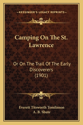 Camping On The St. Lawrence: Or On The Trail Of... 1165938847 Book Cover
