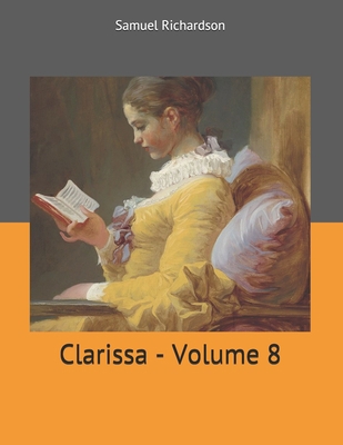 Clarissa - Volume 8: Large Print 1699149321 Book Cover