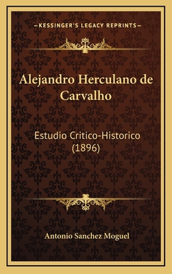 Alejandro Herculano de Carvalho: Estudio Critic... [Spanish] 116869129X Book Cover