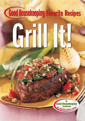 Grill It! Good Housekeeping Favorite Recipes 1588164462 Book Cover