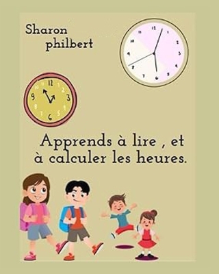 apprends à lire, et à calculer les heures [French] B0CGLCCSQ2 Book Cover