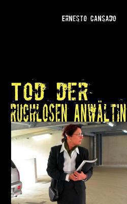 Tod der ruchlosen Anwältin: oder die Welt ist e... [German] 3837020991 Book Cover