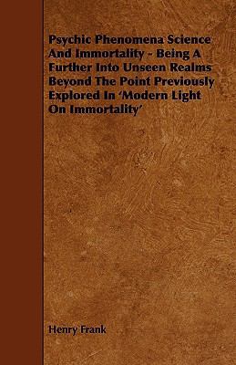 Psychic Phenomena Science And Immortality - Bei... 144463755X Book Cover