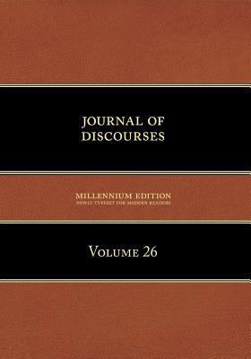 Journal of Discourses, Volume 26 1600960537 Book Cover