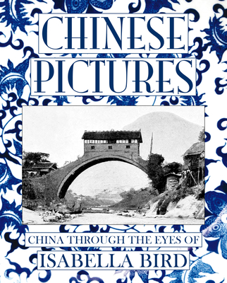 Chinese Pictures: China Through the Eyes of Isa... 9888552449 Book Cover