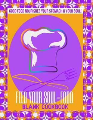 Feed Your Soul-Food Blank Cookbook - Paperback 1435791886 Book Cover