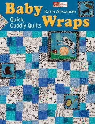 Baby Wraps: Quick, Cuddly Quilts 1564778398 Book Cover
