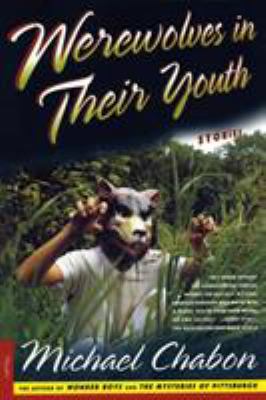 Werewolves in Their Youth: Stories 0312254385 Book Cover