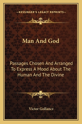 Man And God: Passages Chosen And Arranged To Ex... 1163811246 Book Cover