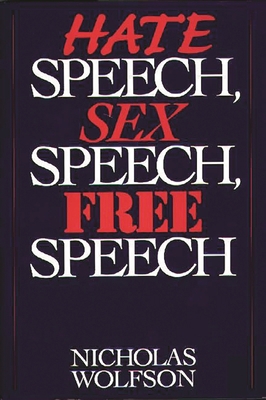 Hate Speech, Sex Speech, Free Speech 0275957705 Book Cover