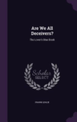 Are We All Deceivers?: The Lover's Blue Book 1358028982 Book Cover