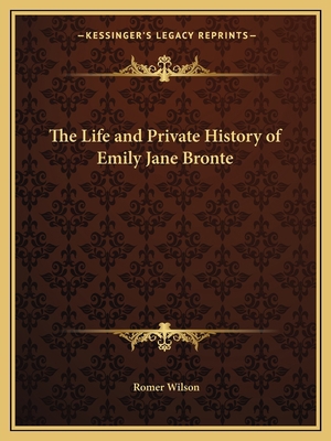 The Life and Private History of Emily Jane Bronte 1162608323 Book Cover