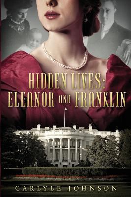 Hidden Lives: Eleanor and Franklin 1517089700 Book Cover