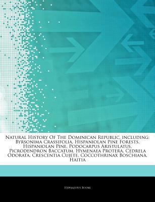 Paperback Articles on Natural History of the Dominican Republic, Including : Byrsonima Crassifolia, Hispaniolan Pine Forests, Hispaniolan Pine, Podocarpus Aristu Book