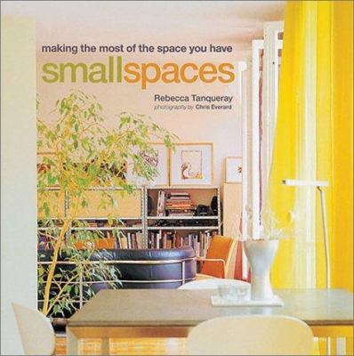 Small Spaces: Making the Most of the Space You ... 1841724149 Book Cover