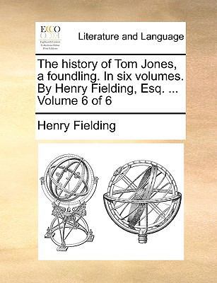 The History of Tom Jones, a Foundling. in Six V... 1170096778 Book Cover