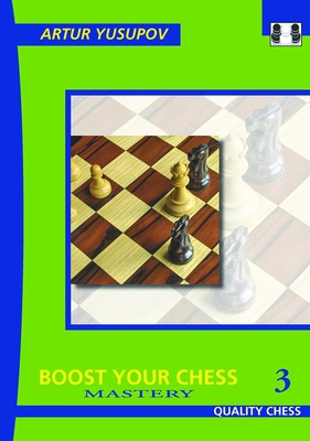 Boost Your Chess 3 - 3rd Edition: Mastery 1784833010 Book Cover