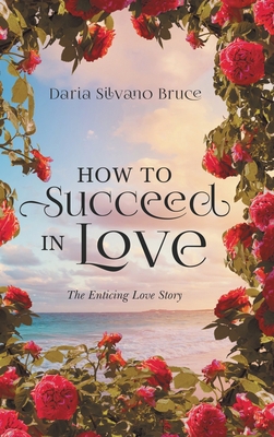 How to Succeed in Love: The Enticing Love Story 195616118X Book Cover