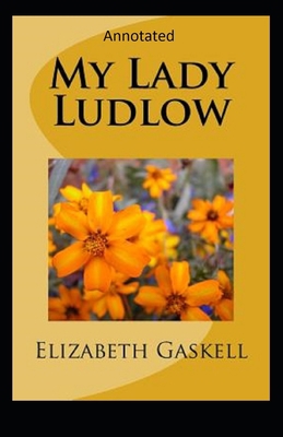 My Lady Ludlow-Elizabeth's Classic Edition(Anno... B08L5M41SF Book Cover