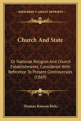 Church And State: Or National Religion And Chur... 116460578X Book Cover