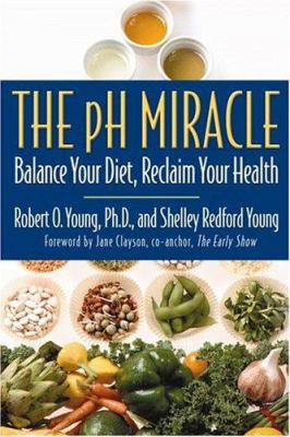 The PH Miracle: Balance Your Diet, Reclaim Your... 0446528099 Book Cover