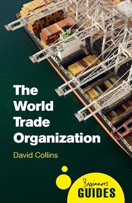 The World Trade Organization: A Beginner's Guide 1780745788 Book Cover