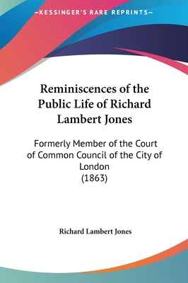 Reminiscences of the Public Life of Richard Lam... 1161813470 Book Cover