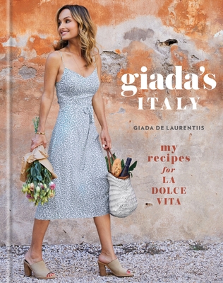 Giada's Italy: My Recipes for La Dolce Vita: A ... 0307987221 Book Cover