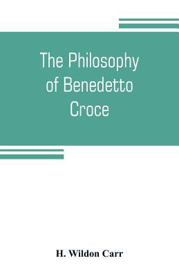 The philosophy of Benedetto Croce: the problem ... 9353804817 Book Cover