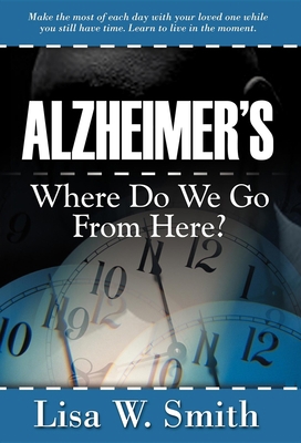 Alzheimer's: Where Do We Go from Here? 1600370624 Book Cover