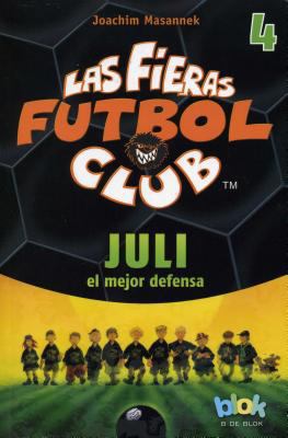 Juli el mejor defensa. Las fieras del futbol 4 ... [Spanish] 6074804478 Book Cover