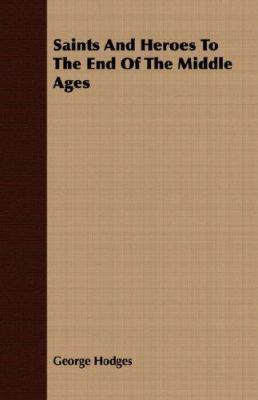 Saints and Heroes to the End of the Middle Ages 1406768324 Book Cover